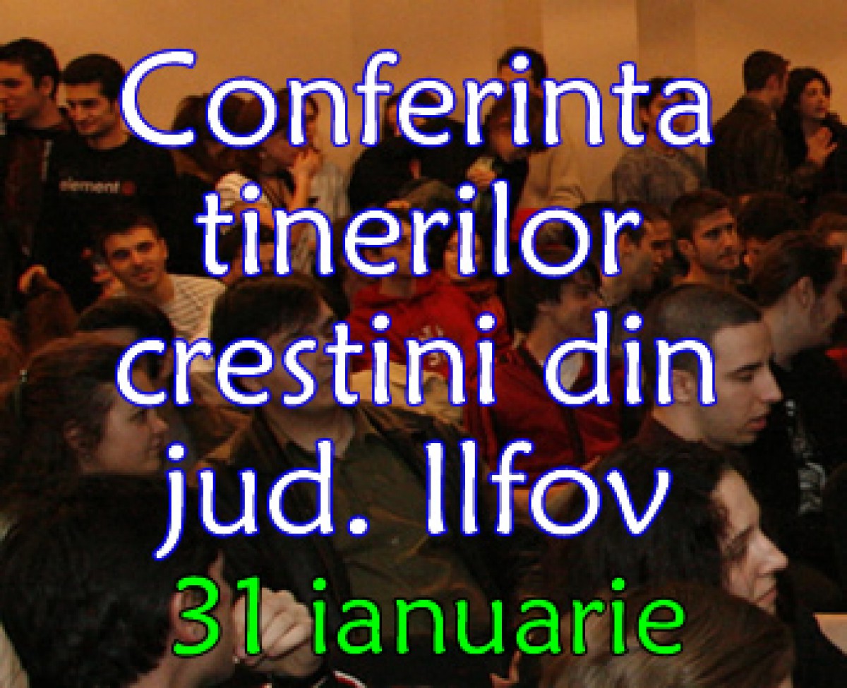 Conferinta tinerilor crestini din Ilfov