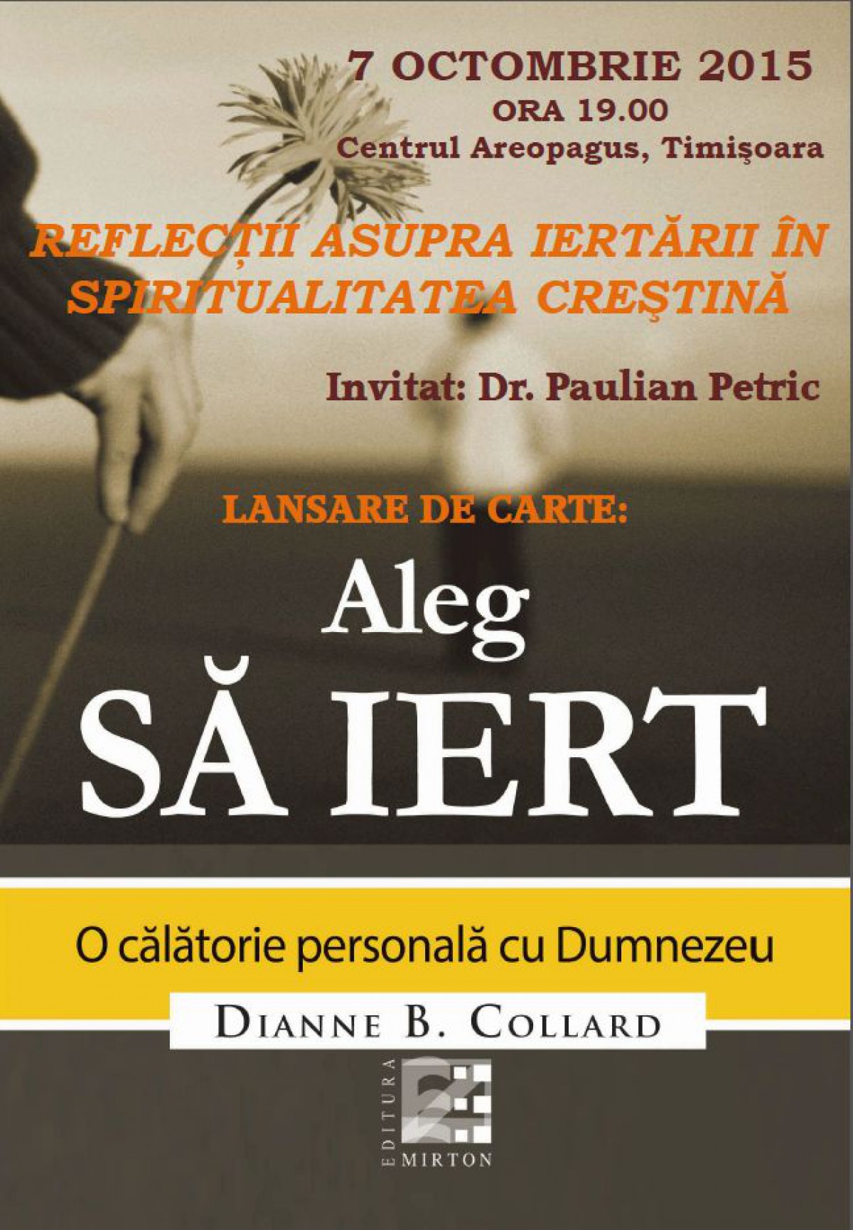Lansare de carte: Aleg să iert. O călătorie personală cu Dumnezeu - de Dianne B. Collard